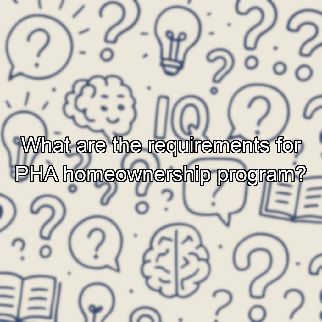 What are the requirements for PHA homeownership program?