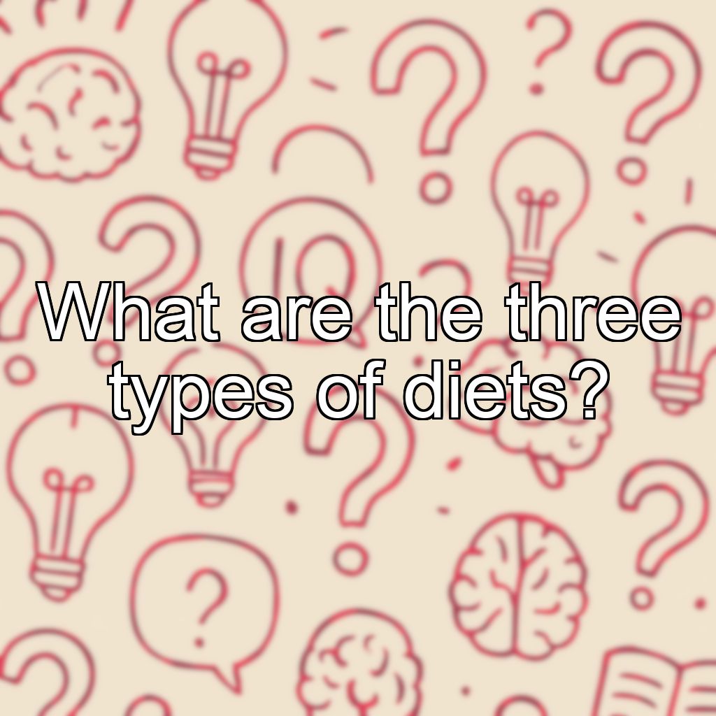 What are the three types of diets?