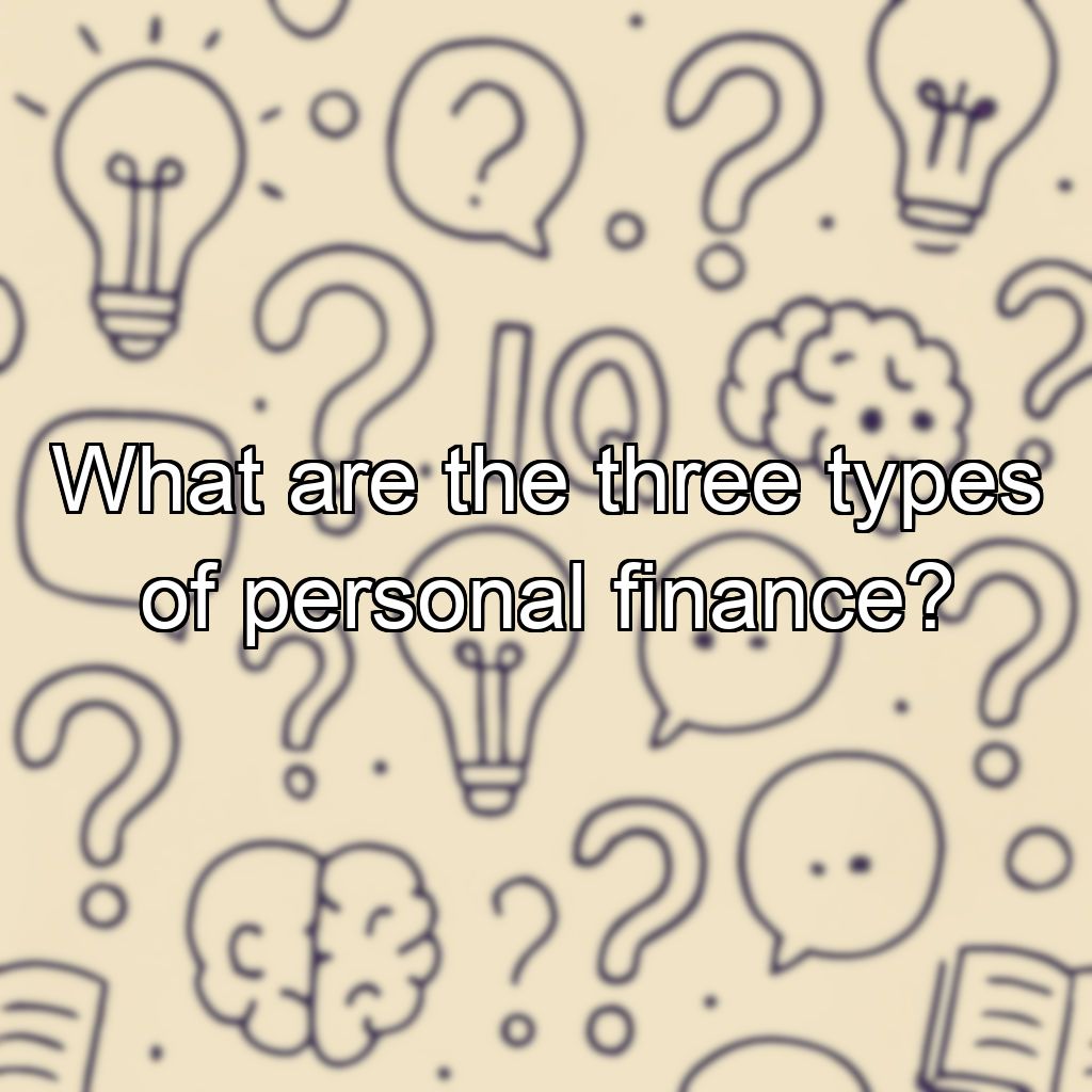 What are the three types of personal finance?