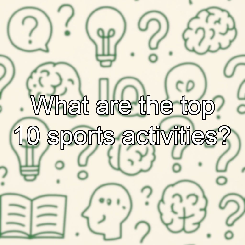 What are the top 10 sports activities?
