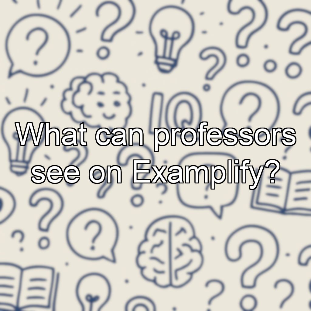 What can professors see on Examplify?