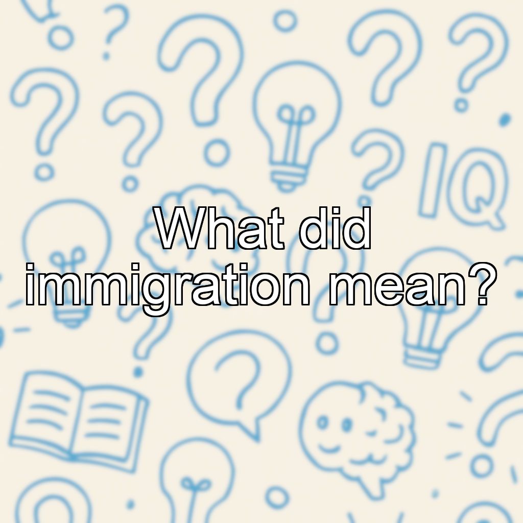 What did immigration mean?