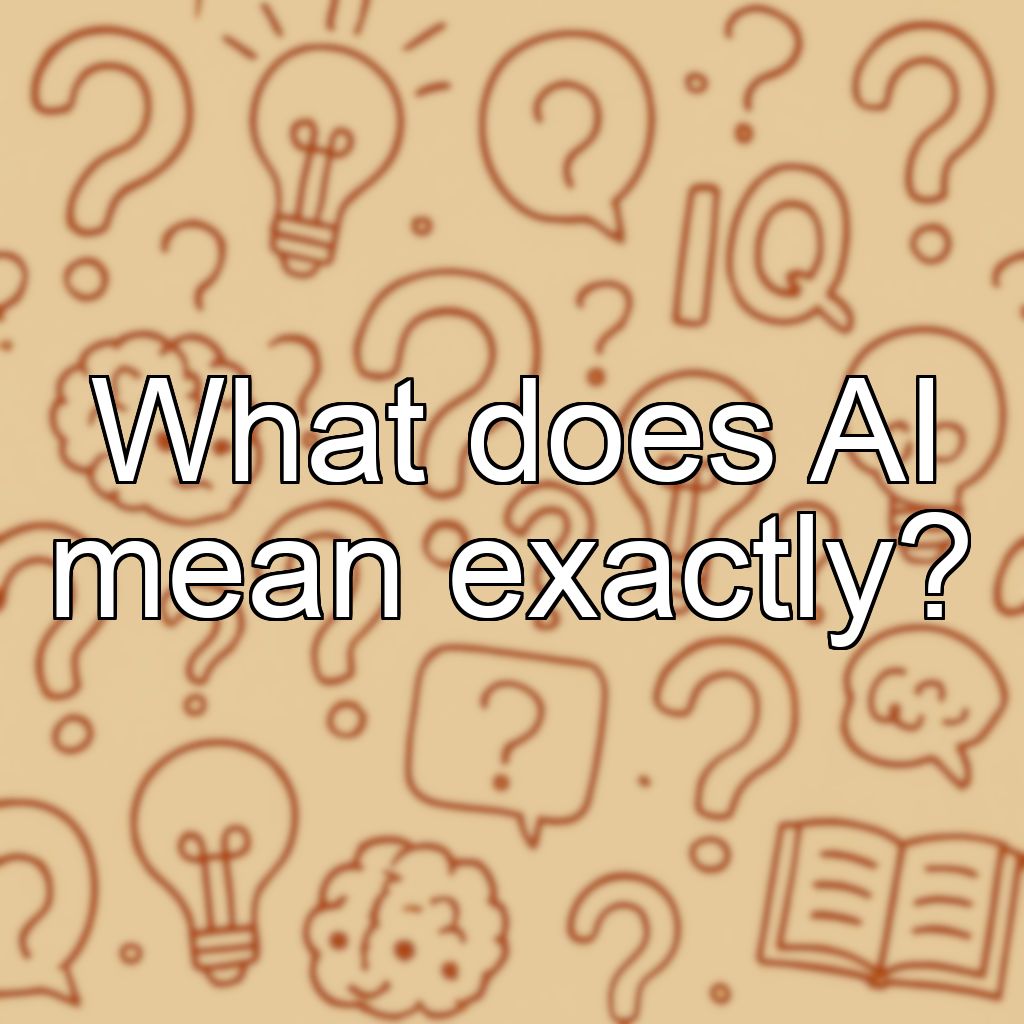 What does AI mean exactly?