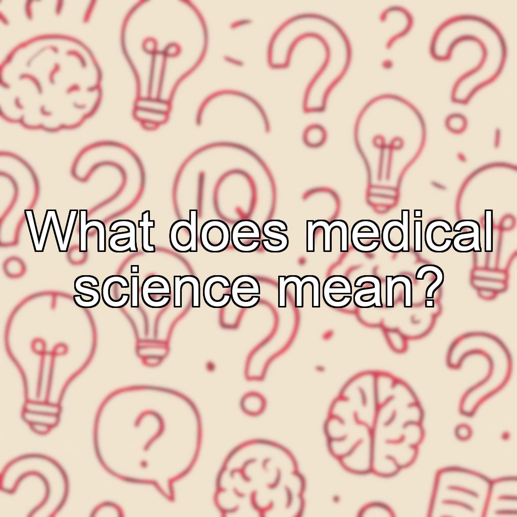 What does medical science mean?