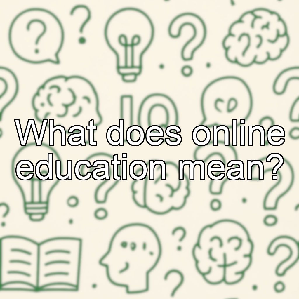 What does online education mean?