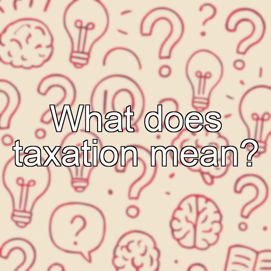 What does taxation mean?