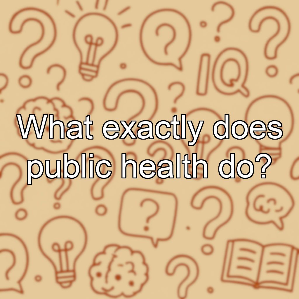 What exactly does public health do?