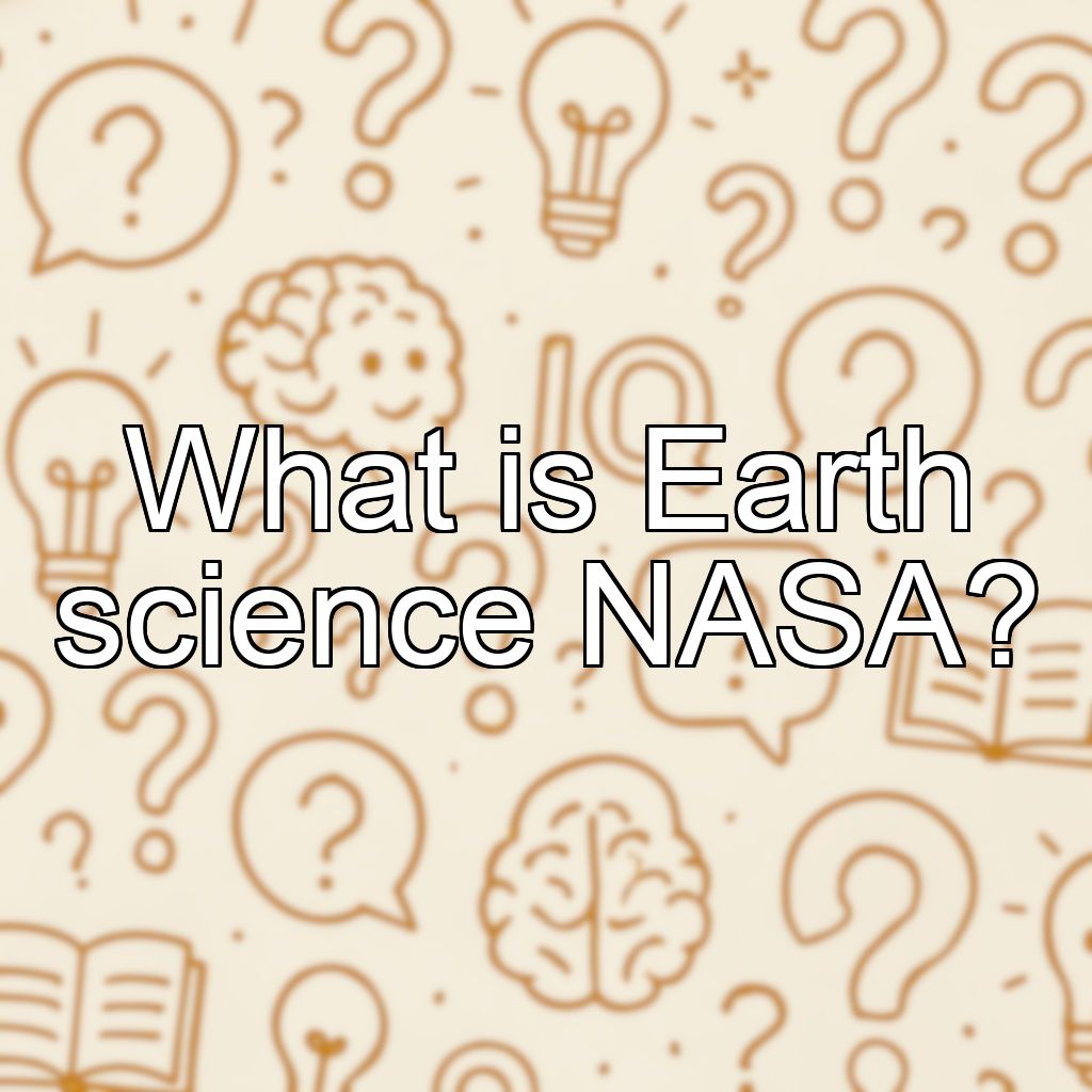 What is Earth science NASA?