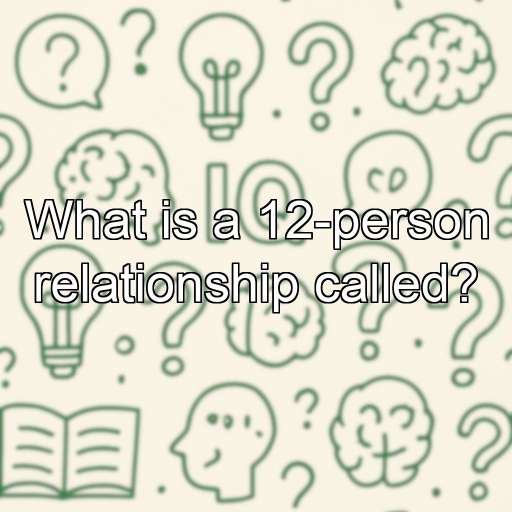 What is a 12-person relationship called?