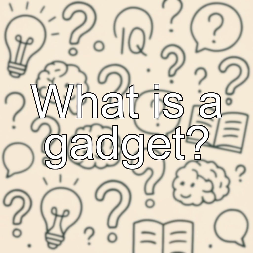 What is a gadget?