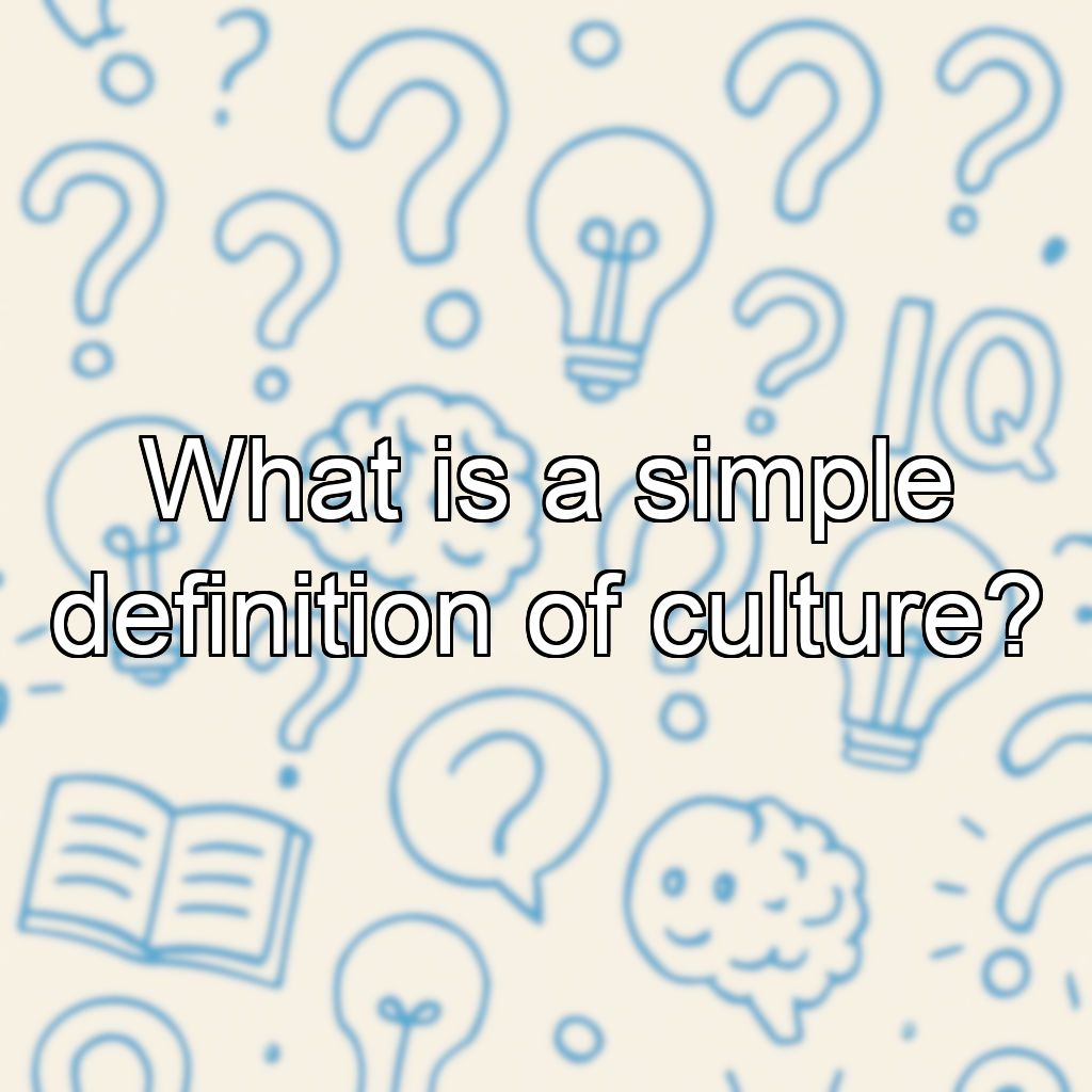 What is a simple definition of culture?