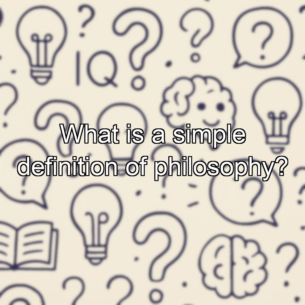 What is a simple definition of philosophy?