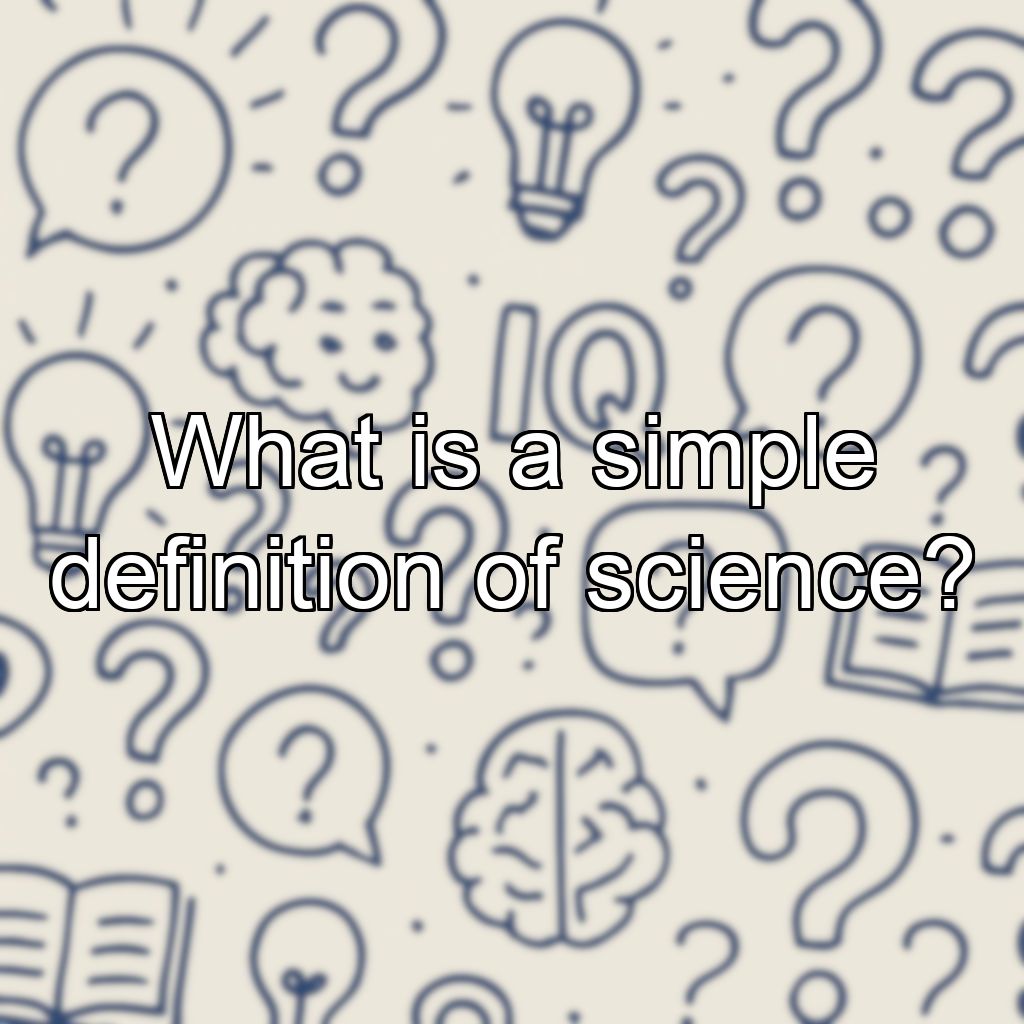 What is a simple definition of science?