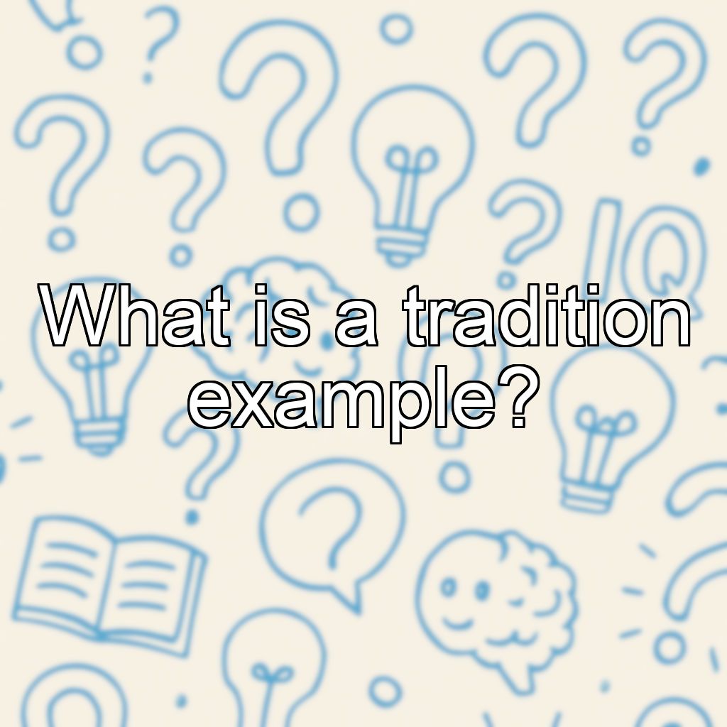 What is a tradition example?