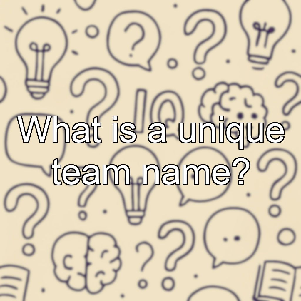 What is a unique team name?