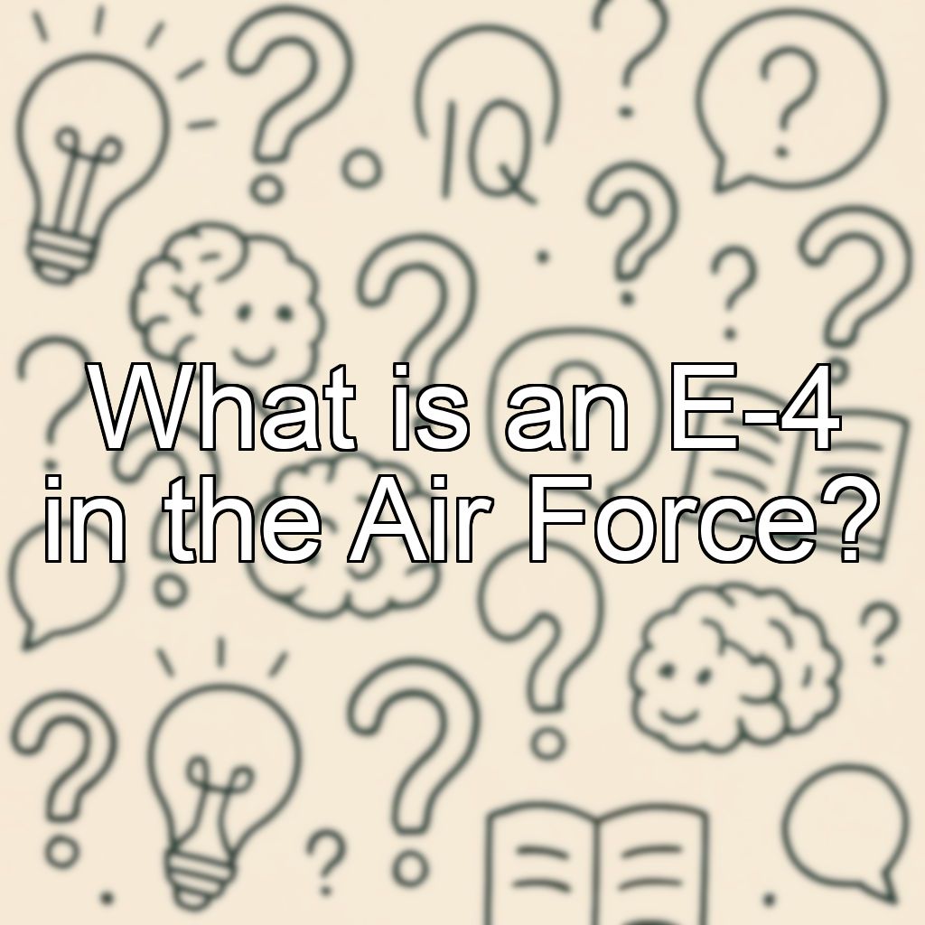 What is an E-4 in the Air Force?