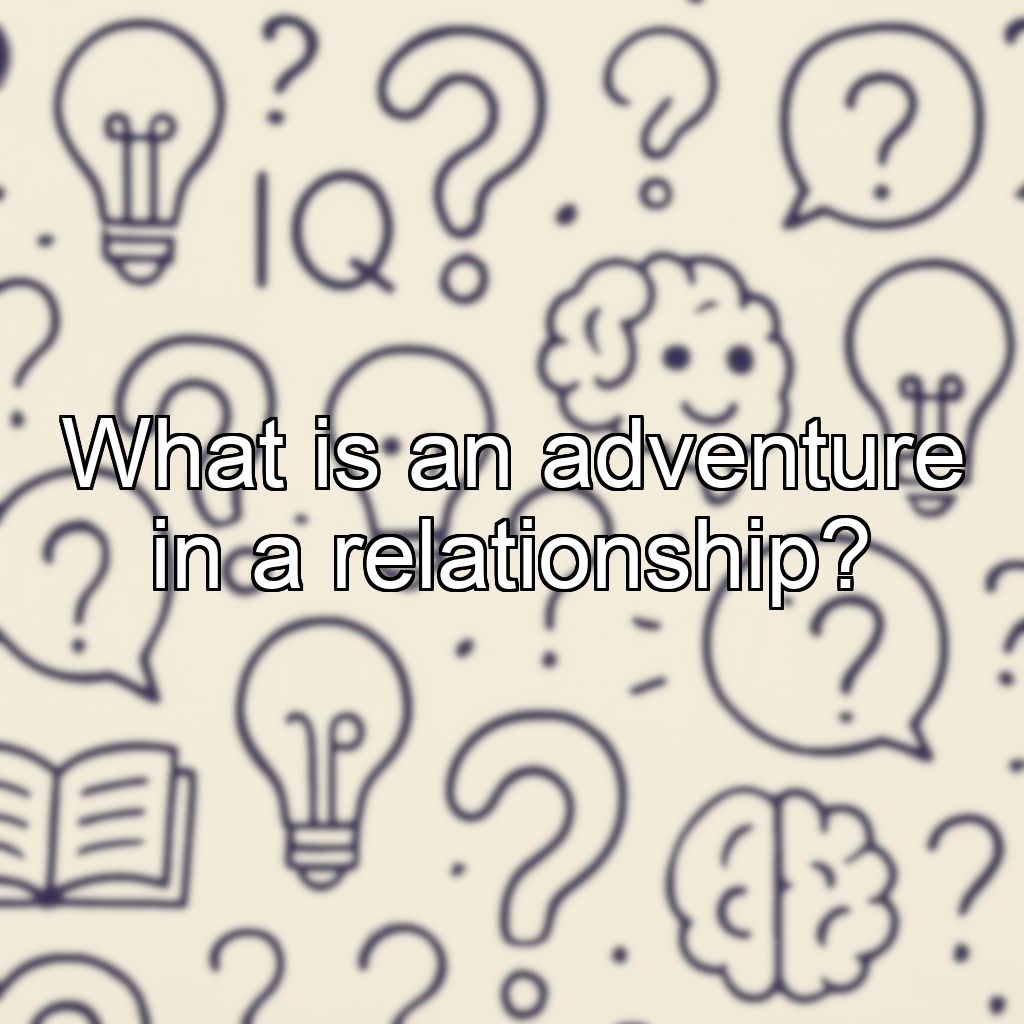 What is an adventure in a relationship?