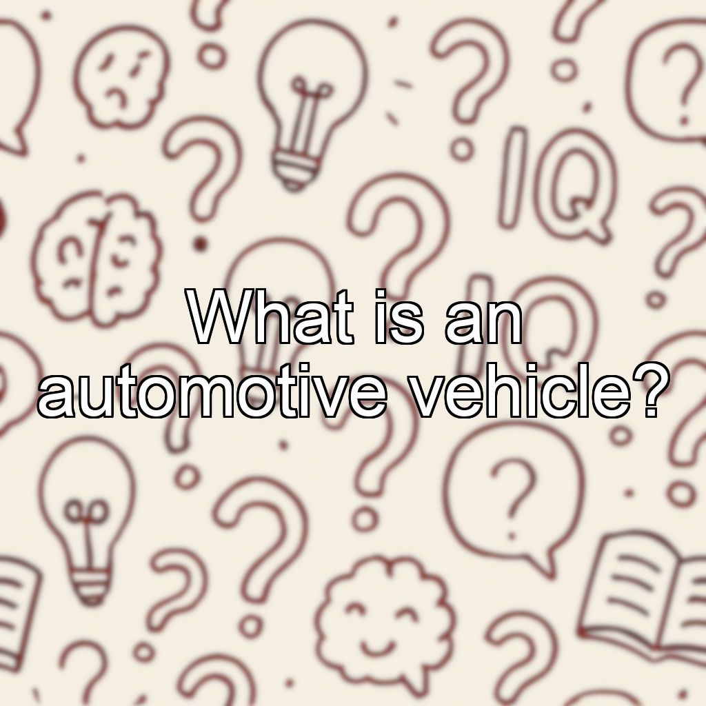 What is an automotive vehicle?