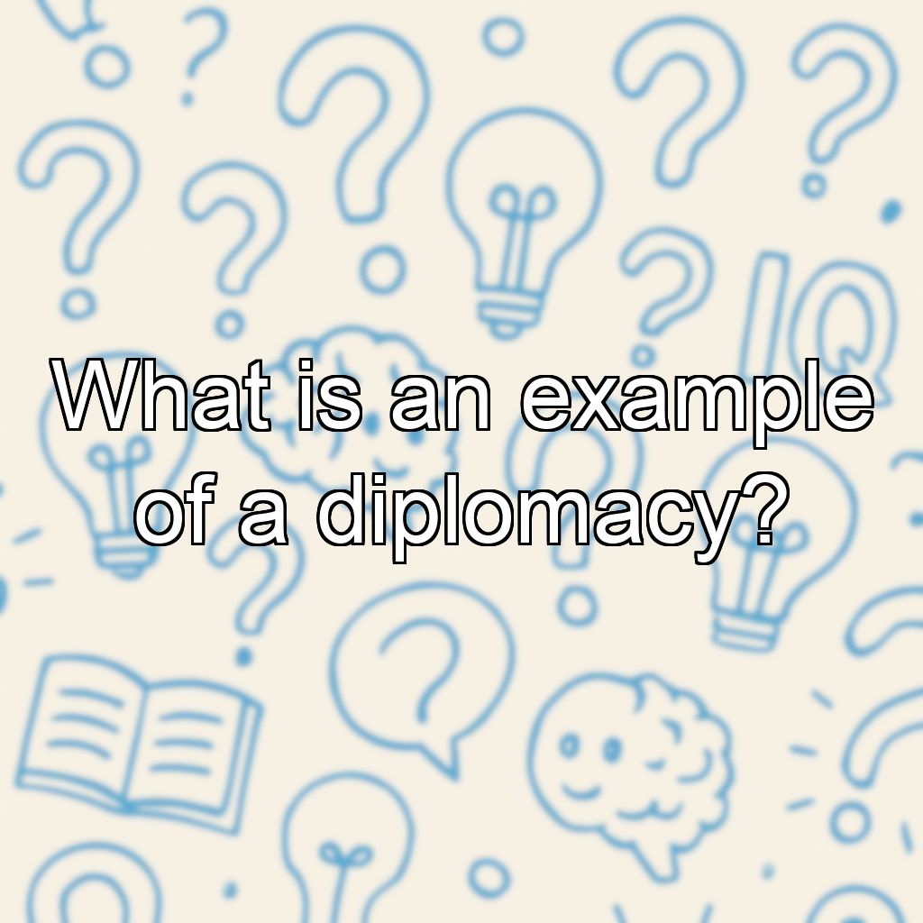 What is an example of a diplomacy?