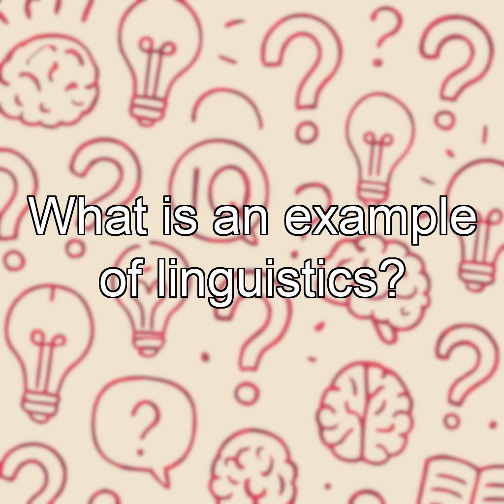 What is an example of linguistics?