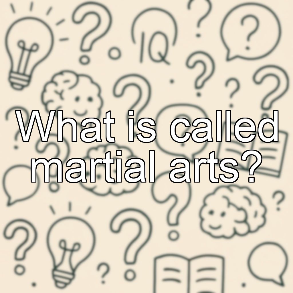 What is called martial arts?