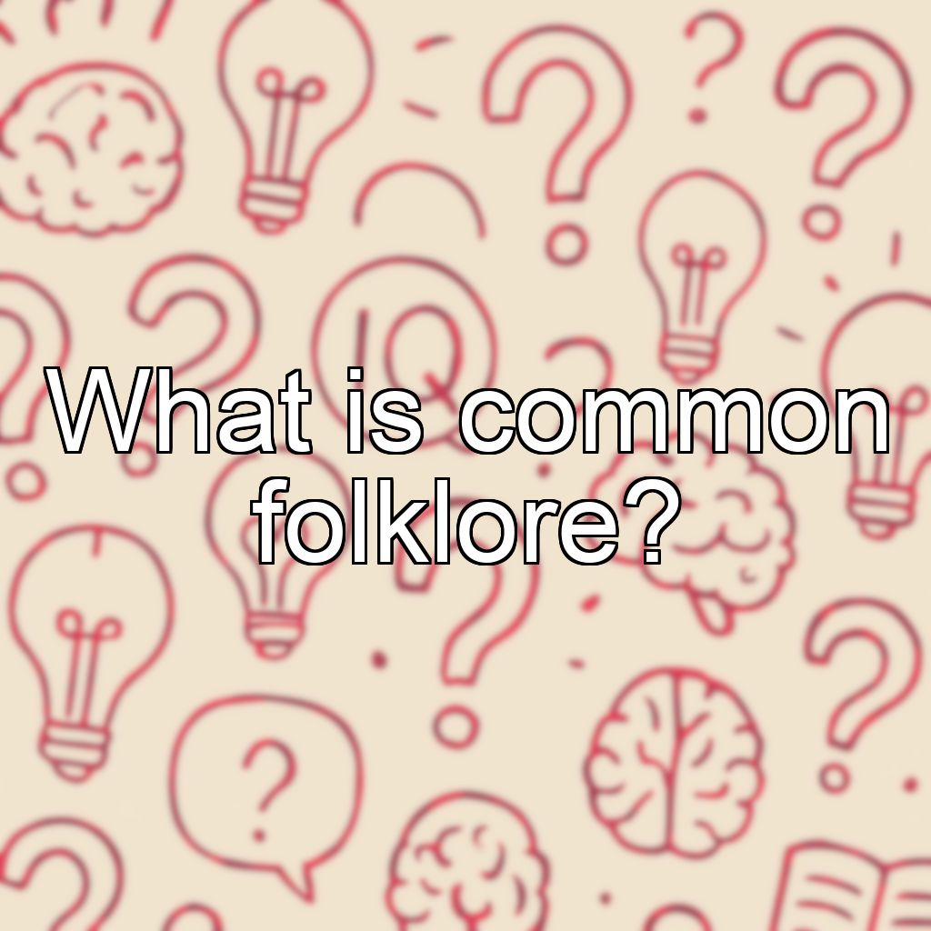 What is common folklore?