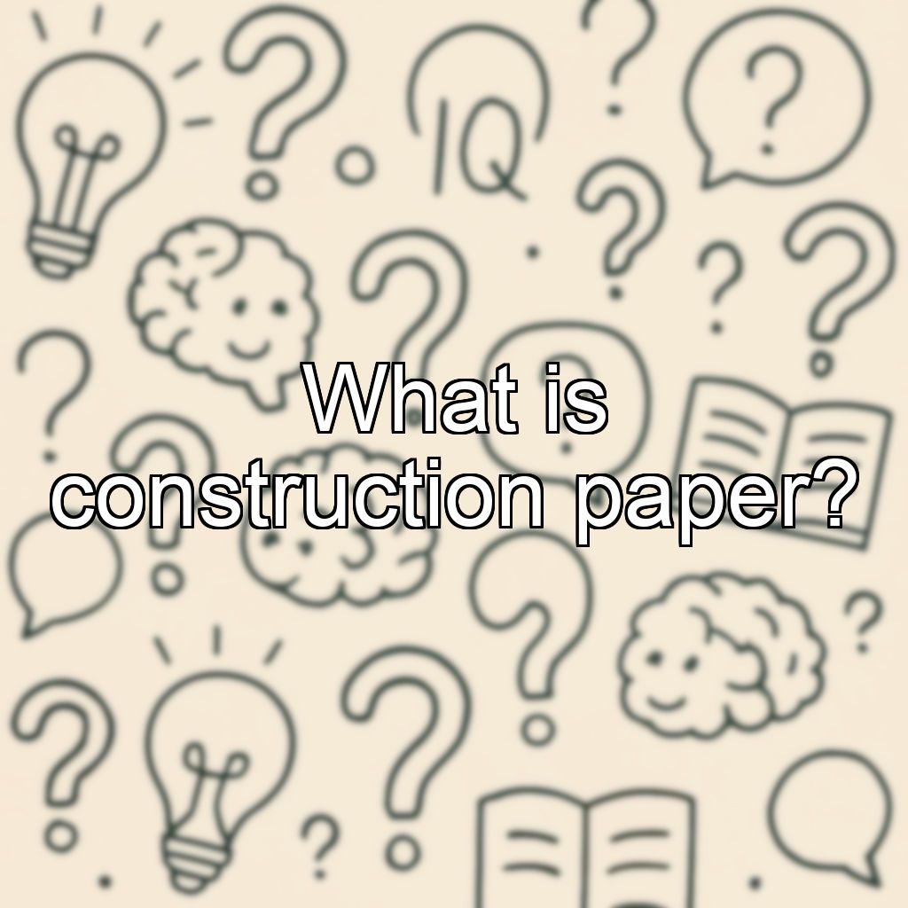 What is construction paper?