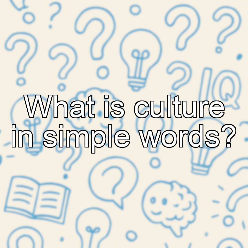 What is culture in simple words?