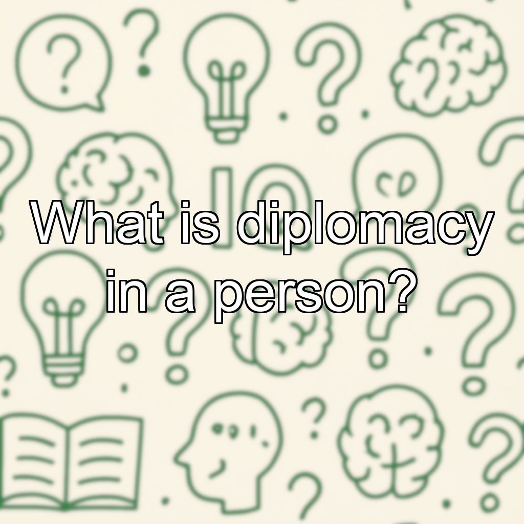 What is diplomacy in a person?