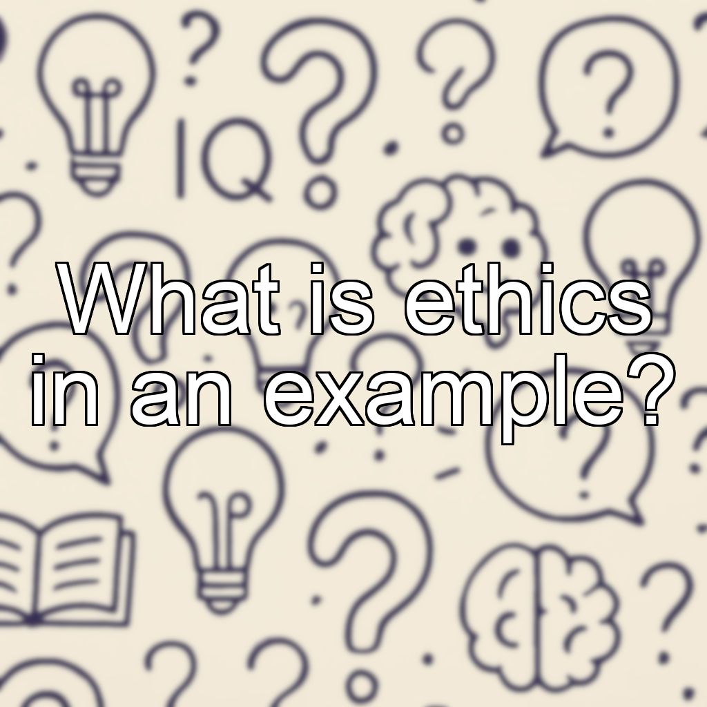 What is ethics in an example?