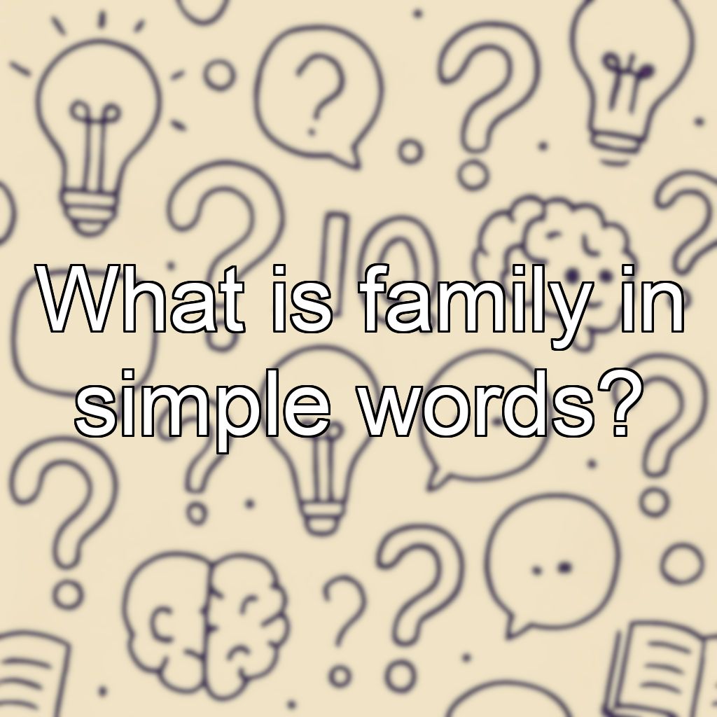What is family in simple words?