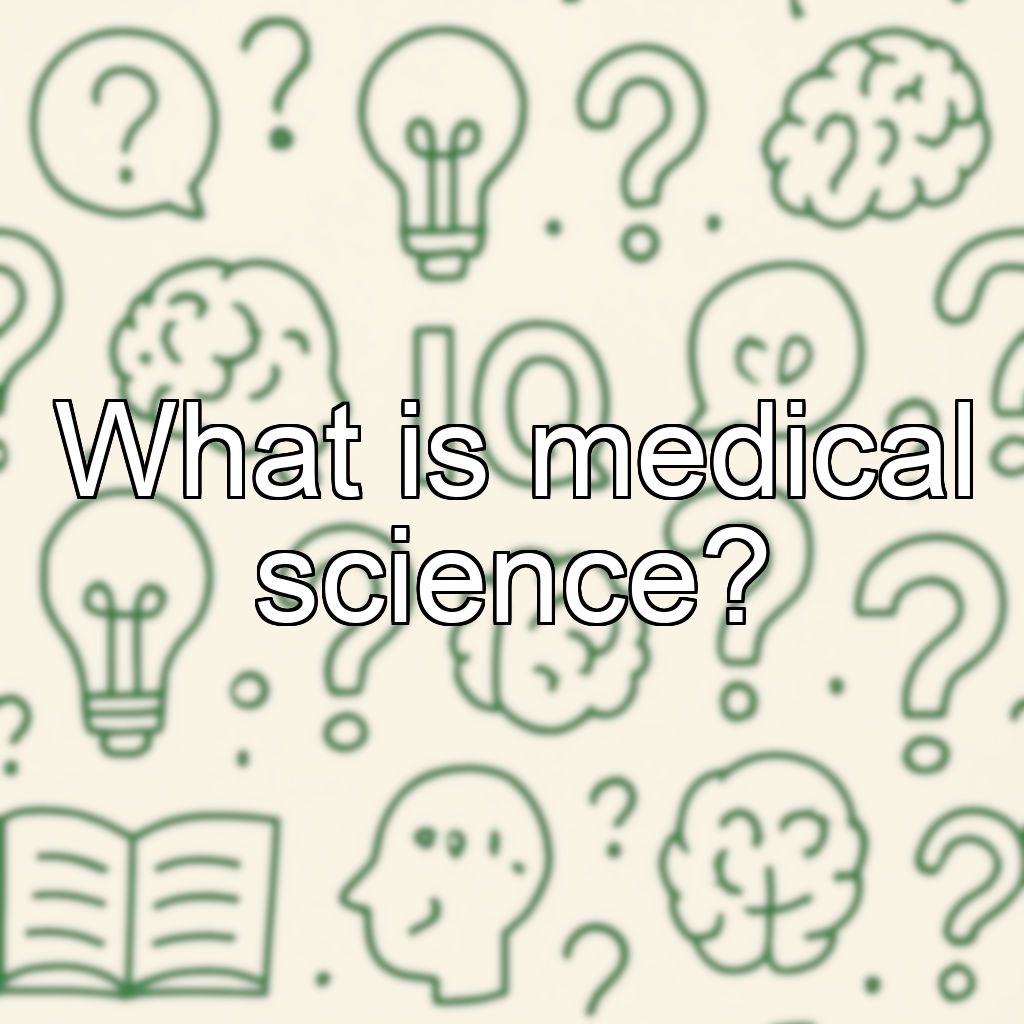 What is medical science?