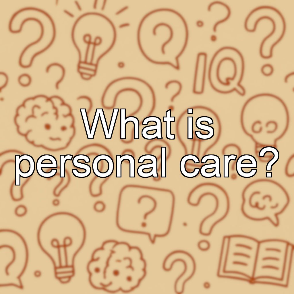 What is personal care?