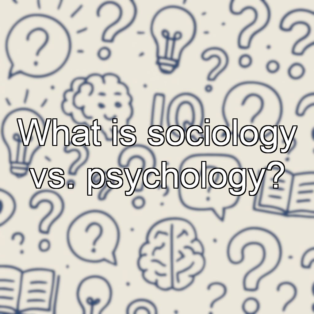 What is sociology vs. psychology?