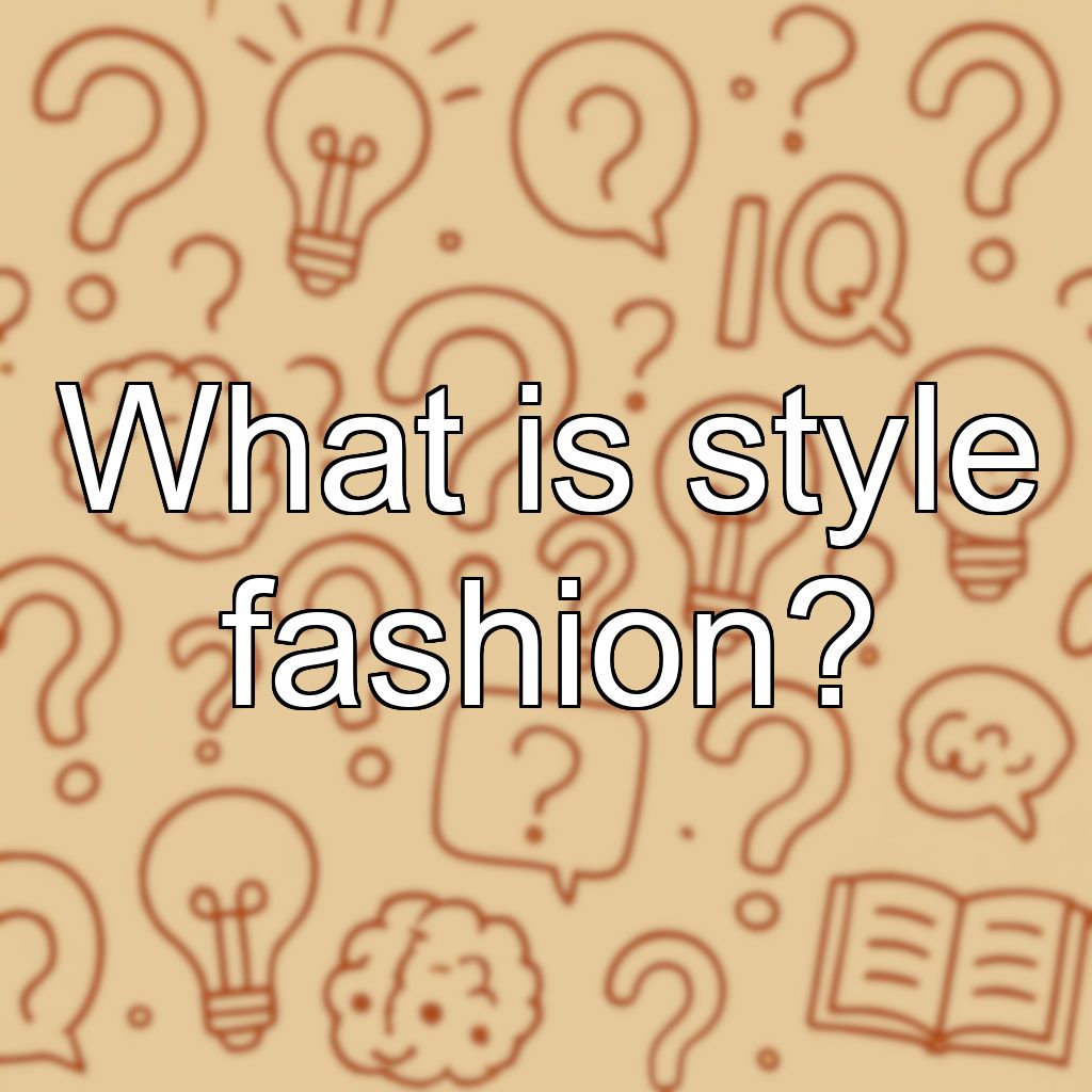 What is style fashion?