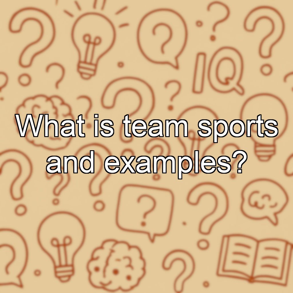What is team sports and examples?