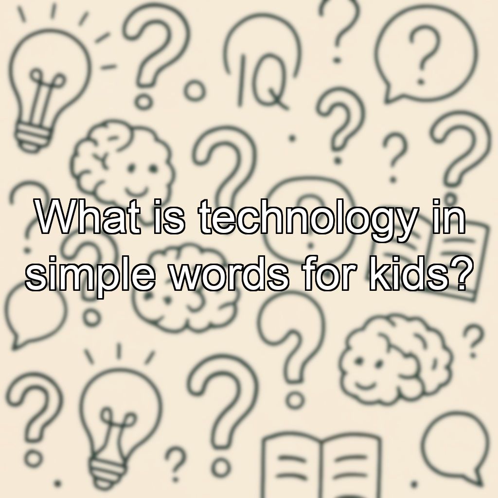What is technology in simple words for kids?