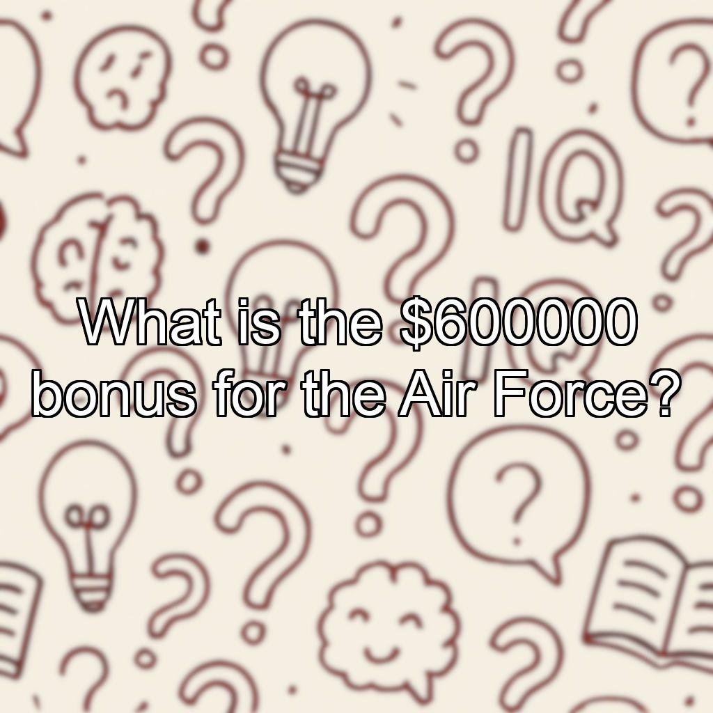 What is the $600000 bonus for the Air Force?