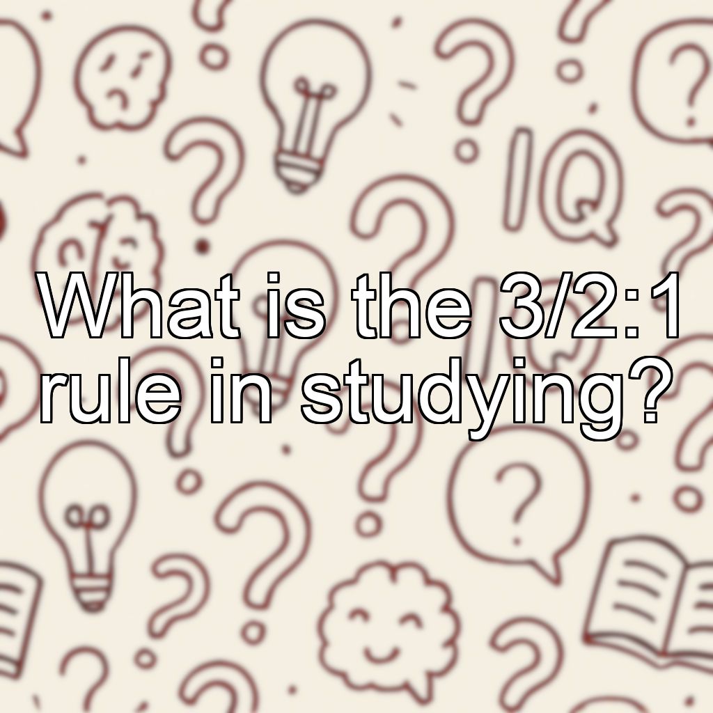 What is the 3/2:1 rule in studying?