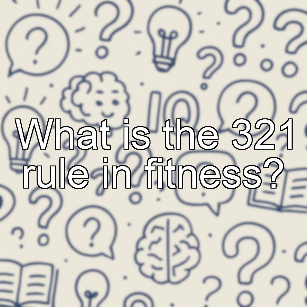 What is the 321 rule in fitness?