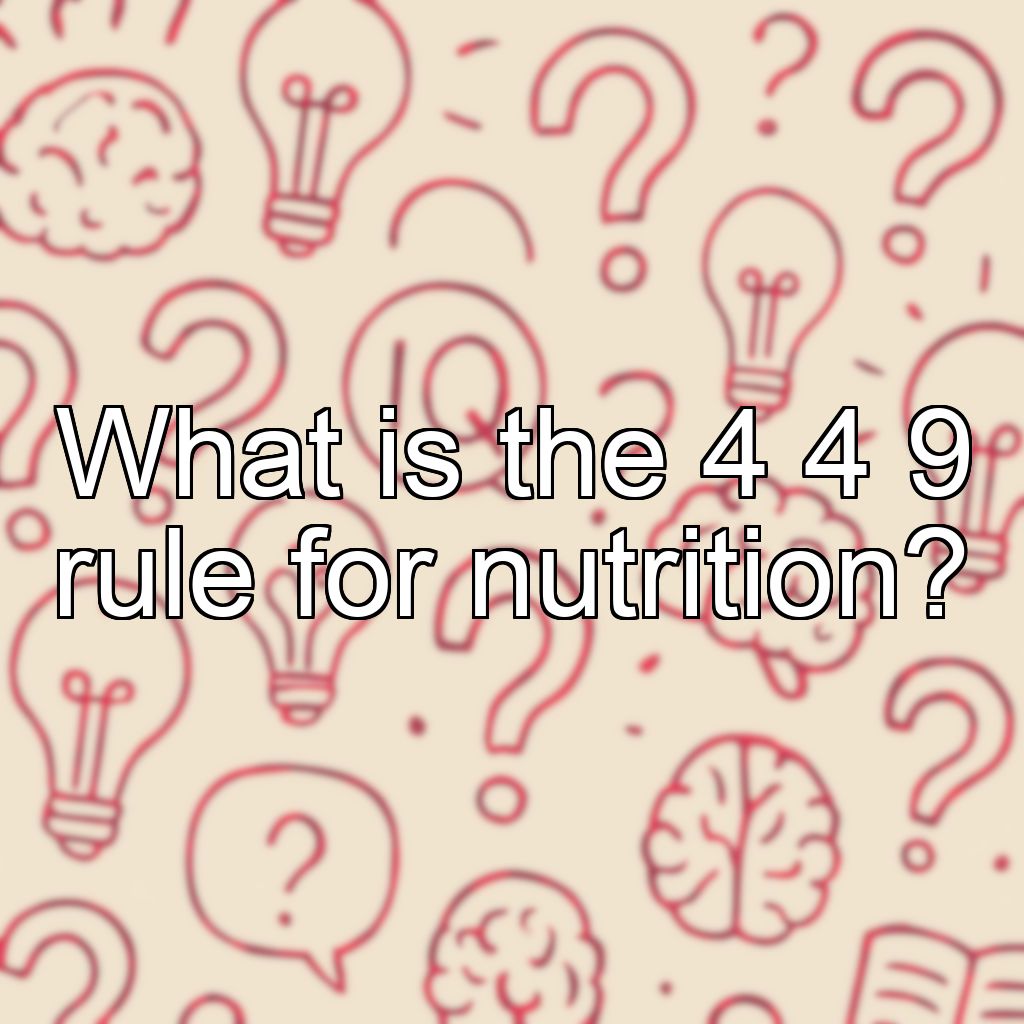 What is the 4 4 9 rule for nutrition?
