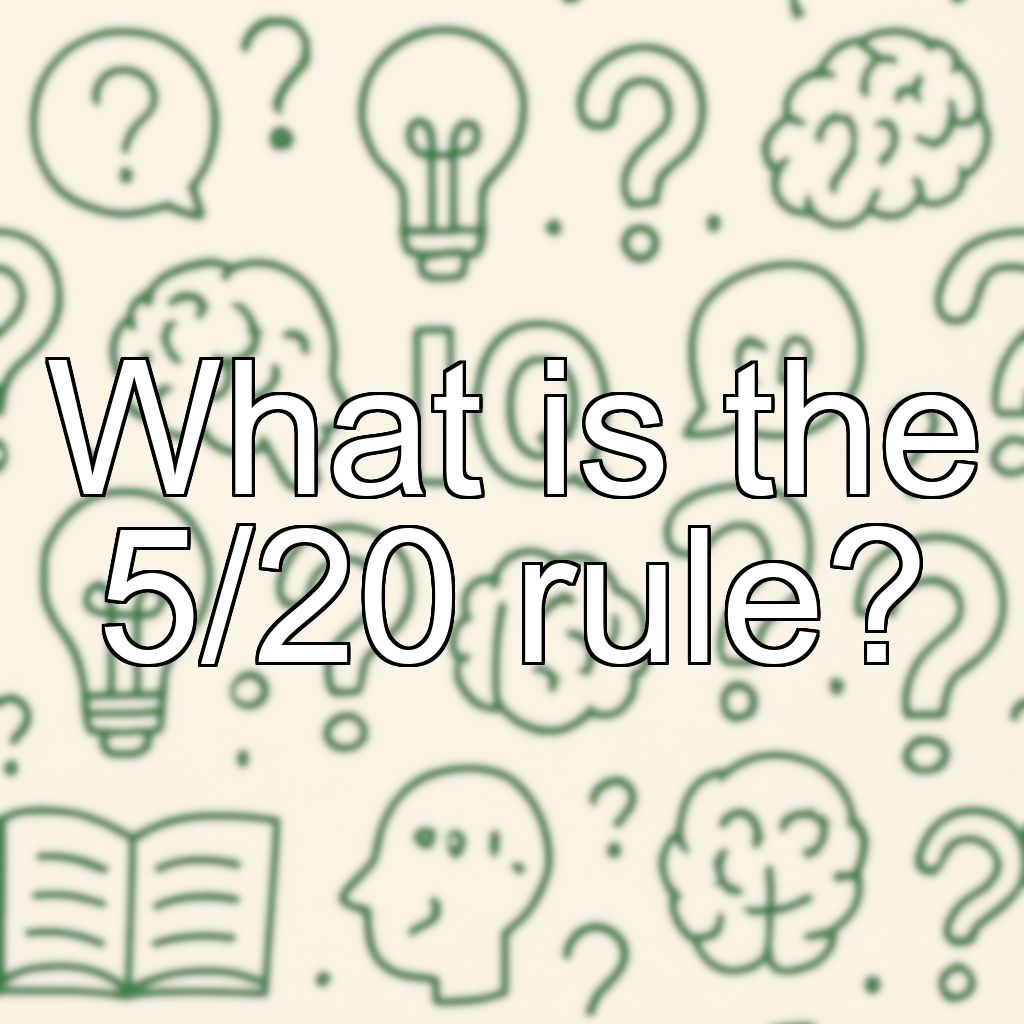 What is the 5/20 rule?