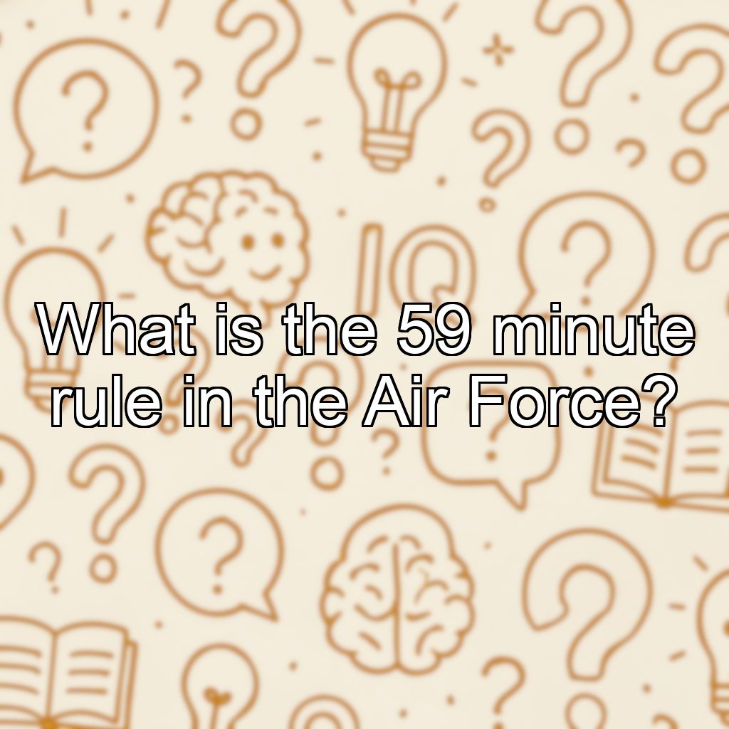 What is the 59 minute rule in the Air Force?