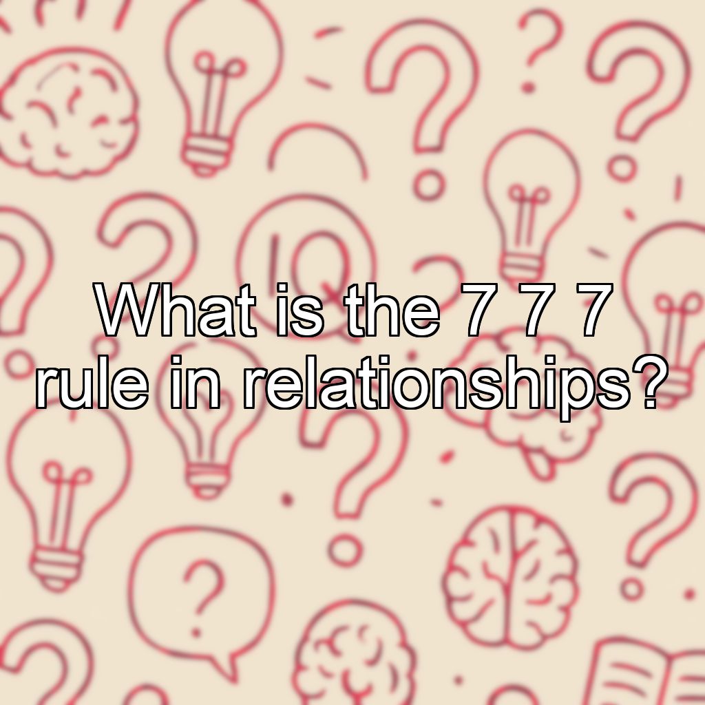 What is the 7 7 7 rule in relationships?