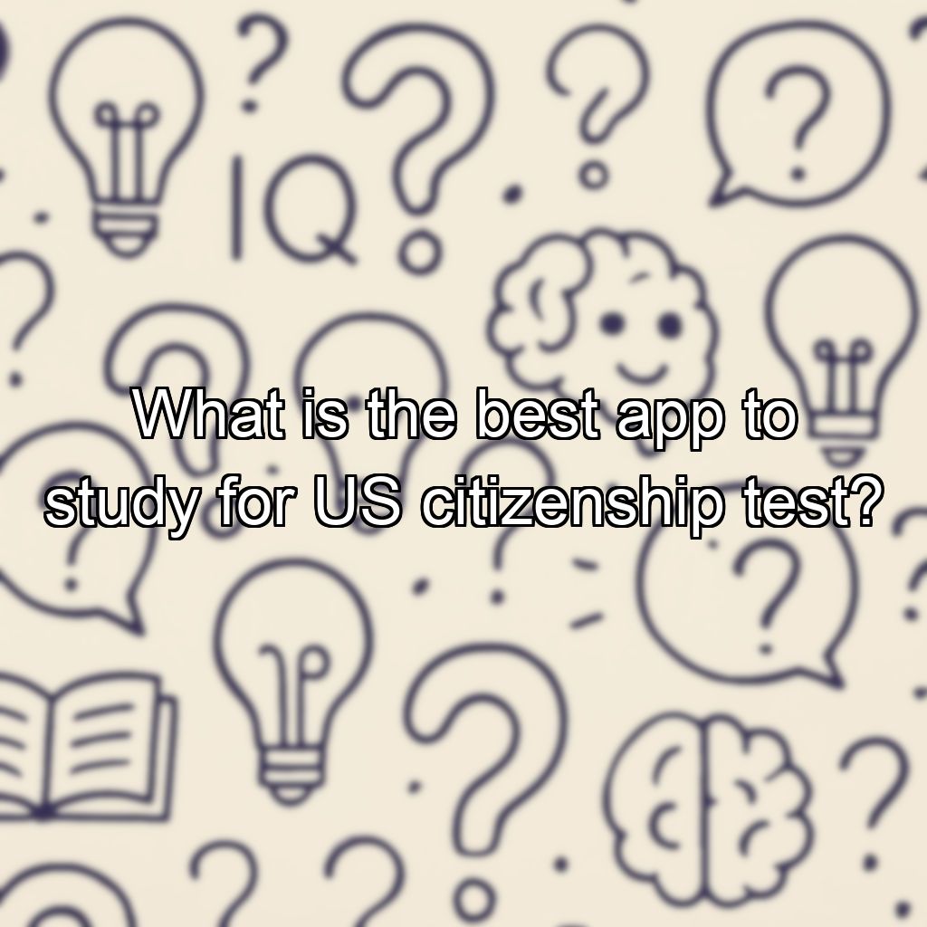 What is the best app to study for US citizenship test?
