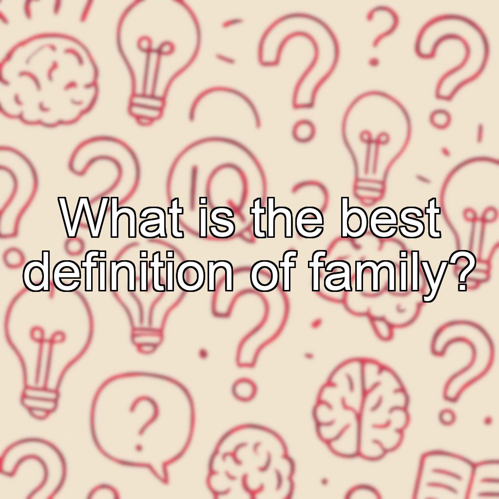 What is the best definition of family?