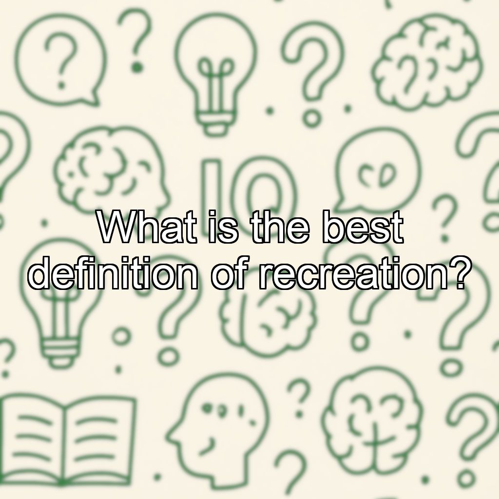 What is the best definition of recreation?