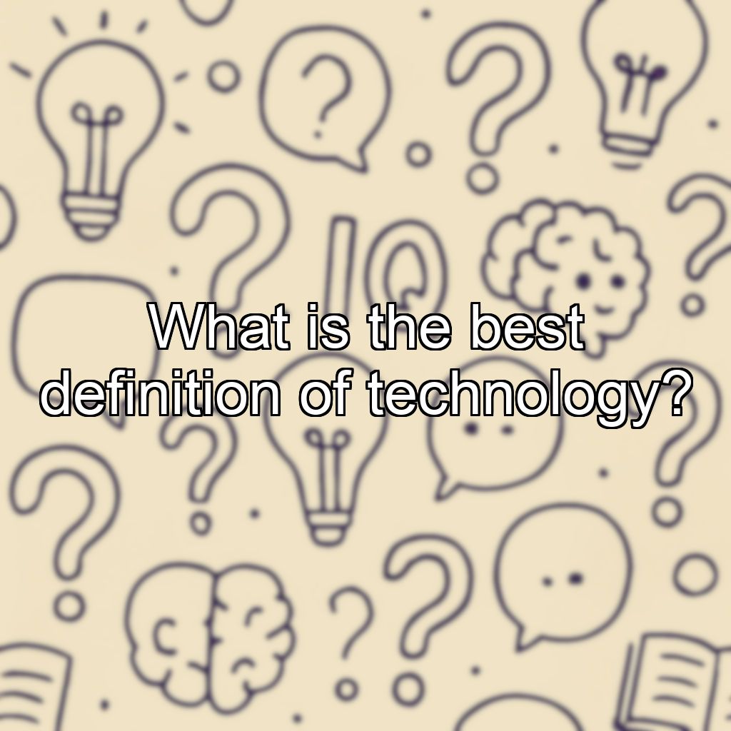 What is the best definition of technology?