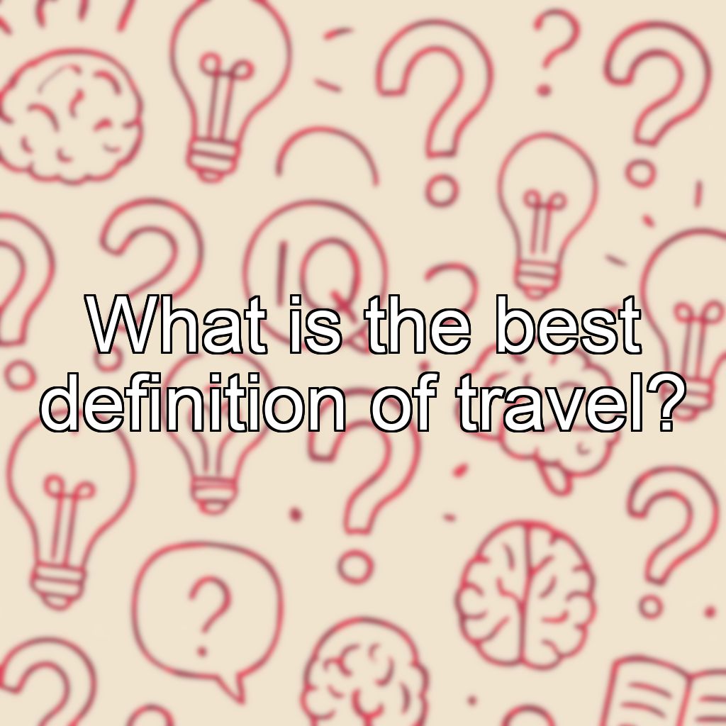 What is the best definition of travel?