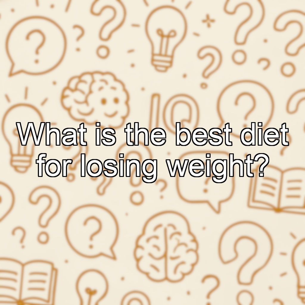 What is the best diet for losing weight?